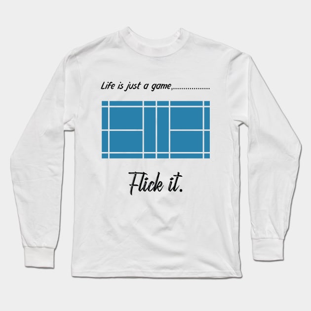 "Life is just a game, Flick it!" T-shirts and props with sport motto. ( Badminton Theme ) Long Sleeve T-Shirt by RockPaperScissors